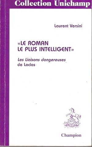 "Le roman le plus intelligent": Les liaisons dangereuses de Laclos (Collection Unichamp)