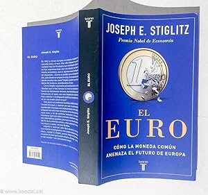 Bild des Verkufers fr El euro : cmo la moneda comn amenaza el futuro de Europa zum Verkauf von La Social. Galera y Libros