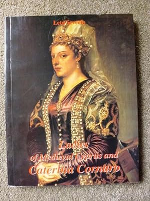Ladies of Medieval Cyprus and Caterina Cornaro