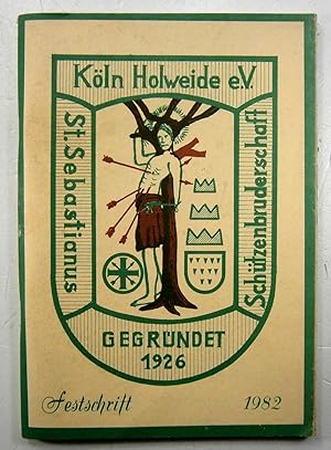 St. Sebastianus Schützenbruderschaft Köln Holweide e.V. Festschrift 1982.