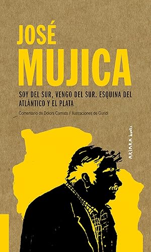 Immagine del venditore per Jos mujica: soy del sur, vengo del sur. esquina del atlntico y el plata venduto da Imosver
