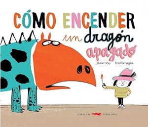 Imagen del vendedor de Cmo encender un dragn apagado. (lbum Ilustrado). a la venta por La Librera, Iberoamerikan. Buchhandlung