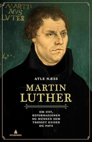 Imagen del vendedor de Martin Luther. Om 1517, Reformasjonen Og Munken Som Trosset Keiser Og Pave. a la venta por La Librera, Iberoamerikan. Buchhandlung