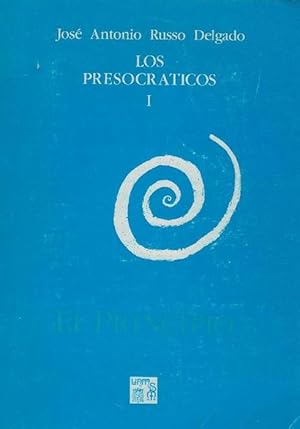 Presocráticos, Los. Tomo I: El principio. Las fuentes. Los antecedentes. Los milesios. Pitágoras....