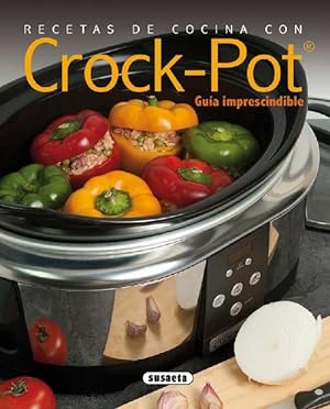 Recetas de cocina con Crock-Pot. Guía imprescindible.