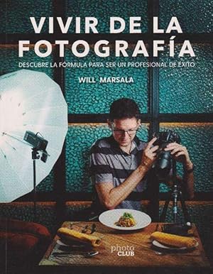 Imagen del vendedor de Vivir de la fotografa. Descubre la frmula para ser un profesional de xito. a la venta por La Librera, Iberoamerikan. Buchhandlung