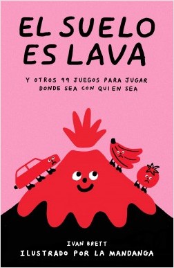 Seller image for Suelo es lava, El. Y otros 99 juegos para jugar donde sea con quien sea. Original: The Floor is Lava: and 99 more games for everyone, everywhere. Trad: Juan Trejo. Ilustraciones: La Mandanga. for sale by La Librera, Iberoamerikan. Buchhandlung