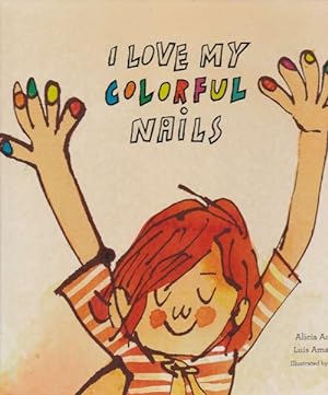 Seller image for I Love my Colorful Nails. Original title: Vivan las uas de colores! English translation: Ben Dawlatly. for sale by La Librera, Iberoamerikan. Buchhandlung