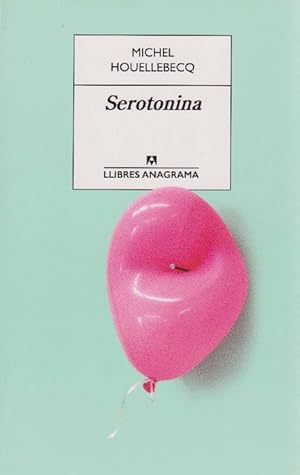 Seratonina. Títol de l'edició original: Sérotonine. Traducció d'Oriol Sánchez Vaqué.