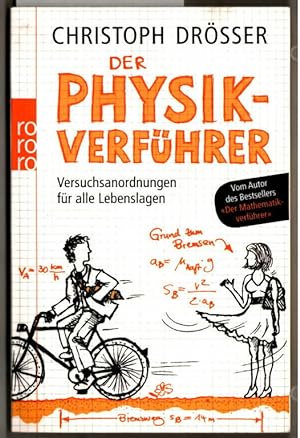 Der Physikverführer : Versuchsanordnungen für alle Lebenslagen. Christoph Drösser / Rororo ; 62627.