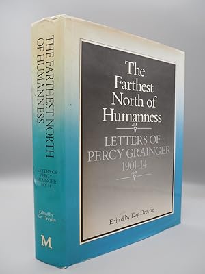 Bild des Verkufers fr The Farthest North of Humanness: Letters of Percy Grainger, 1901- 14. zum Verkauf von ROBIN SUMMERS BOOKS LTD