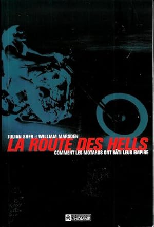 La Route des Hells Comment les Motards Ont Bati Leur Empire (French Edition)