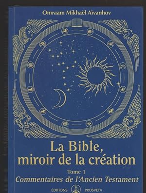 Image du vendeur pour La Bible, miroir de la cration : Tome 1, Commentaires de l'Ancien Testament mis en vente par Livres Norrois