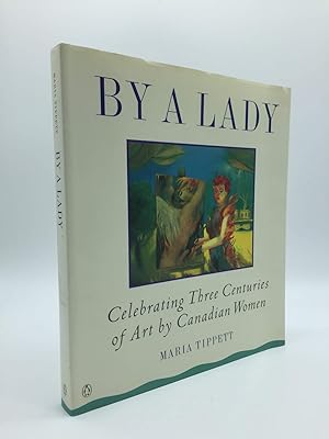 Seller image for By a Lady: Celebrating Three Centuries of Art By Canadian Women for sale by Holt Art Books