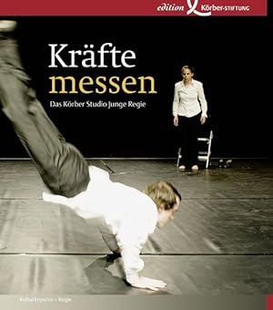 Kräfte messen : das Körber Studio Junge Regie ; eine Kooperation von Universität Hamburg . / [Kon...