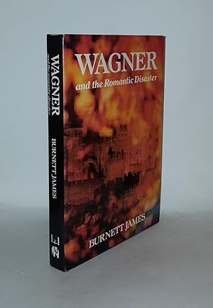 WAGNER AND THE ROMANTIC DISASTER