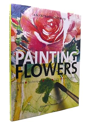 Imagen del vendedor de AN INTRODUCTION TO PAINTING FLOWERS a la venta por Rare Book Cellar