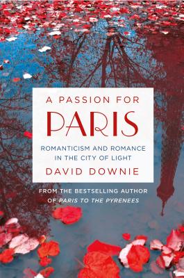 Seller image for A Passion for Paris: Romanticism and Romance in the City of Light (Paperback or Softback) for sale by BargainBookStores
