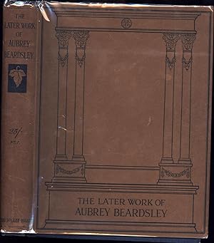 The Later Work of Aubrey Beardsley / With a Prefatory Note by H.C. Marillier (IN ORIGINAL JACKET)