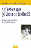 Image du vendeur pour Qu'est-ce Que Je Viens De Te Dire !?! : Comment Parler Aux Enfants Pour tre (enfin) Compris mis en vente par RECYCLIVRE