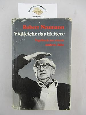 Vielleicht das Heitere : Tagebuch aus einem andern Jahr.