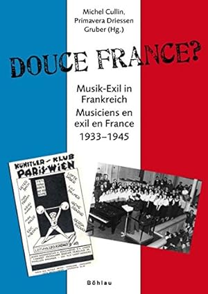 Bild des Verkufers fr Douce France ? - Musik-Exil in Frankreich 1933 - 1945. zum Verkauf von Antiquariat Buchseite