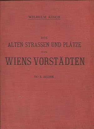 Die alten Straßen und Plätze Wien's Vorstädten Band 2. - IV. - X. Bezirk. - und ihrer historisch ...