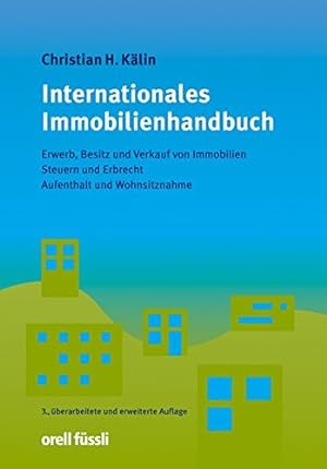 Internationales Immobilienhandbuch - Erwerb, Besitz und Verkauf von Immobilien - Steuern und Erbr...