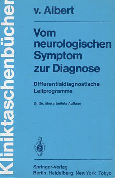 Vom neurologischen Symptom zur Diagnose - Differentialdiagnostische Leitprogramme. Mit Geleitw. v...