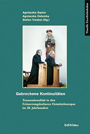 Bild des Verkufers fr Gebrochene Kontinuitten - Transnationalitt in den Erinnerungskulturen Ostmitteleuropas im 20. Jahrhundert. Visuelle Geschichtskultur, Band 13. zum Verkauf von Antiquariat Buchseite