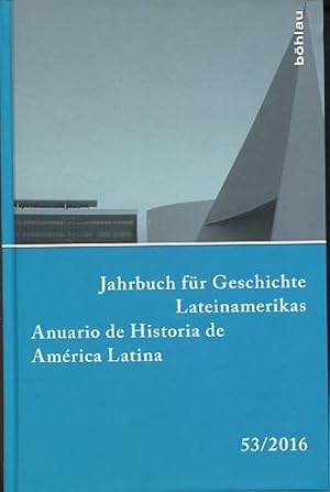 Seller image for Jahrbuch fr Geschichte Lateinamerikas - 53/2016 - Anuario de Histortia de America Latina. Band 53. for sale by Antiquariat Buchseite