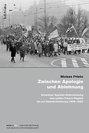 Immagine del venditore per Zwischen Apologie und Ablehnung - Schweizer Spanien-Wahrnehmung vom spten Franco-Regime bis zur Demokratisierung 1969 - 1982. von / Zrcher Beitrge zur Geschichtswissenschaft Band 6. venduto da Antiquariat Buchseite