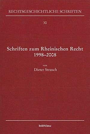 Seller image for Schriften zum Rheinischen Recht 1998 - 2008. Aus Anlass seines 80. Geburtstages / Rechtsgeschichtliche Schriften Band 30. for sale by Antiquariat Buchseite