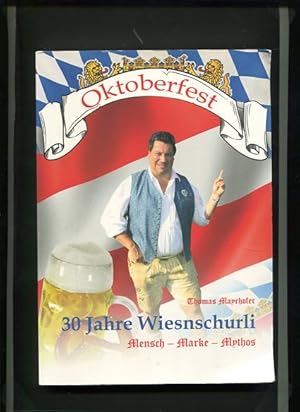 30 Jahre Wiesnschurli - Mensch - Marke - Mythos. 30 Jahre auf der Wiesn : Erlebnisse und Hintergr...