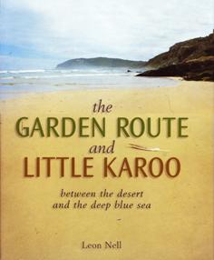 Seller image for The Garden Route and Little Karoo : Between the Desert and the Deep Blue Sea for sale by Eaglestones