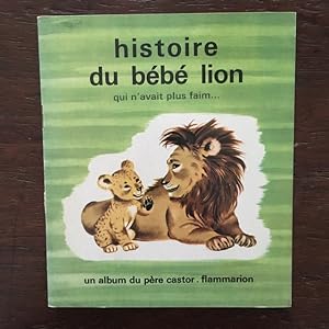 Seller image for Histoire du bebe lion qui n'avait plus faim (Albums de Pere Castor) for sale by Antiquariaat Digitalis