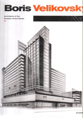 Boris Velikovsky. Architects of the Russian Avant-Garde.