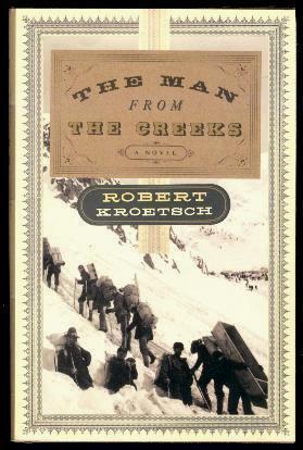 Seller image for THE MAN FROM THE CREEKS - A Novel of Klondike Gold Rush for sale by W. Fraser Sandercombe