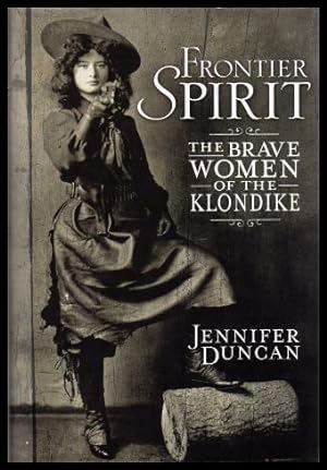 Seller image for FRONTIER SPIRIT - The Brave Women of the Klondike for sale by W. Fraser Sandercombe