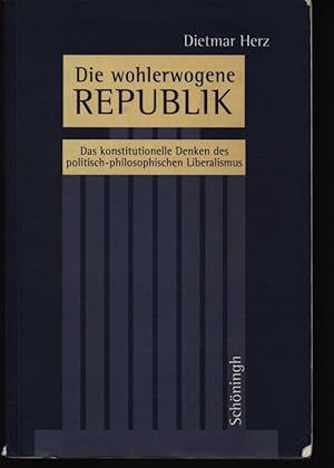 Bild des Verkufers fr Die wohlerwogene Republik Das konstitutionelle Denken des politisch-philosophischen Liberalismus, zum Verkauf von Antiquariat Bookfarm