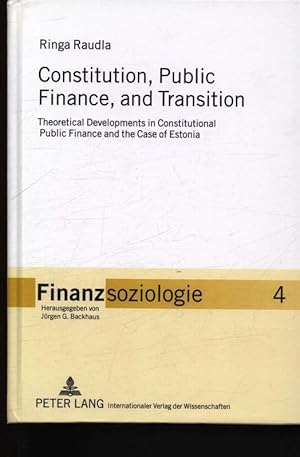 Immagine del venditore per Constitution, Public Finance, and Transition Theoretical Developments in Constitutional Public Finance and the Case of Estonia,4 venduto da Antiquariat Bookfarm