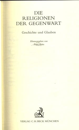 Bild des Verkufers fr Die Religionen der Gegenwart Geschichte und Glauben, zum Verkauf von Antiquariat Bookfarm