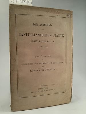 Bild des Verkufers fr Der Aufstand der castillianischen Stdte gegen Kaiser Karl V. 1520 - 1522. Ein Beitrag zur Geschichte des Reformationszeitalters zum Verkauf von ANTIQUARIAT Franke BRUDDENBOOKS