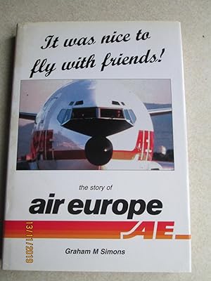 It Was Nice to Fly with Friends! The Story Of Air Europe (Signed By Author + 19 others)