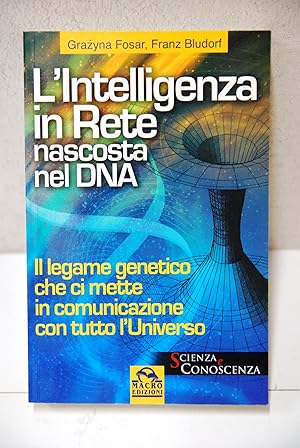 Imagen del vendedor de l'intelligenza in rete nascosta nel dna il legame genetico che ci mette in comunicazione con tutto l'universo a la venta por STUDIO PRESTIFILIPPO NUNZINA MARIA PIA