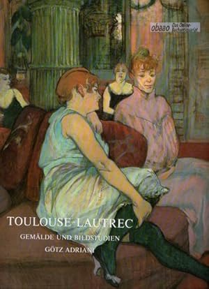 Toulouse-Lautrec. Gemälde und Bildstudien