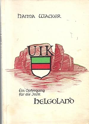 UIK - Ein Opfergang für die Insel Helgoland - Eine Geschichte; Umschlagbild: Ilse Bahls - 1. Aufl...