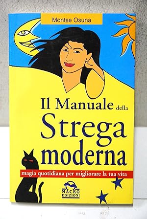 Imagen del vendedor de il manuale della strega moderna magia quotidiana per migliorare la tua vita a la venta por STUDIO PRESTIFILIPPO NUNZINA MARIA PIA