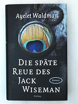 Bild des Verkufers fr Die spte Reue des Jack Wiseman: Roman zum Verkauf von Leserstrahl  (Preise inkl. MwSt.)