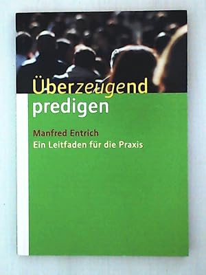 Bild des Verkufers fr berzeugend predigen: Ein Leitfaden fr die Praxis zum Verkauf von Leserstrahl  (Preise inkl. MwSt.)